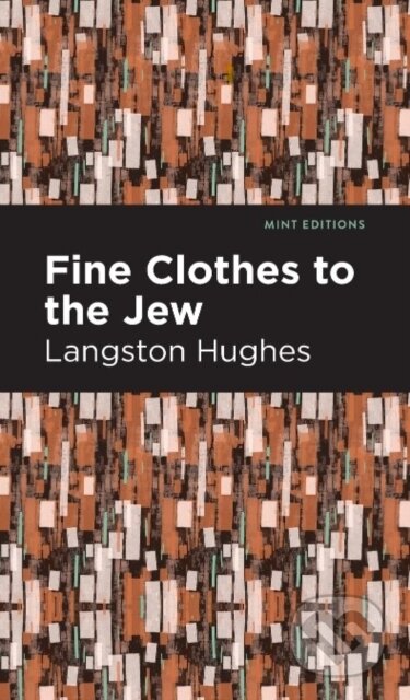 Kniha: Fine Clothes to the Jew (Langston Hughes). Mint Editions, 2024 Kniha: Fine Clothes to the Jew (Langston Hughes). Mint Editions, 2024