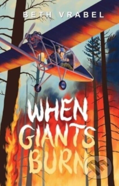 Kniha: When Giants Burn (Beth Vrabel). Atheneum Books for Young Readers, 2023 Kniha: When Giants Burn (Beth Vrabel). Atheneum Books for Young Readers, 2023