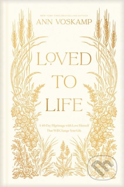 Kniha: Loved to Life (Ann Voskamp). Tyndale House Publishers, 2025 Kniha: Loved to Life (Ann Voskamp). Tyndale House Publishers, 2025