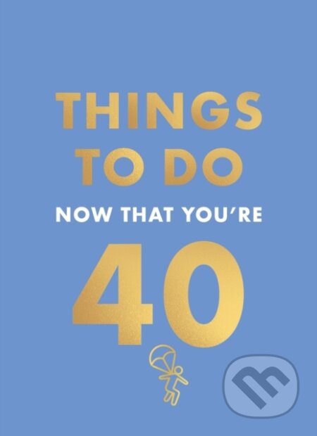 Kniha: Things to Do Now That You're 40 (Hamlyn a Rebecca Hall). Hamlyn, 2025 Kniha: Things to Do Now That You're 40 (Hamlyn a Rebecca Hall). Hamlyn, 2025