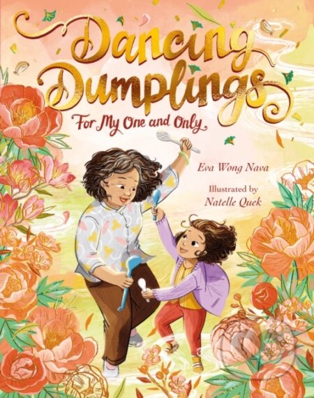 Kniha: Dancing Dumplings for My One and Only (Eva Wong Nava). Walker books, 2025 Kniha: Dancing Dumplings for My One and Only (Eva Wong Nava). Walker books, 2025