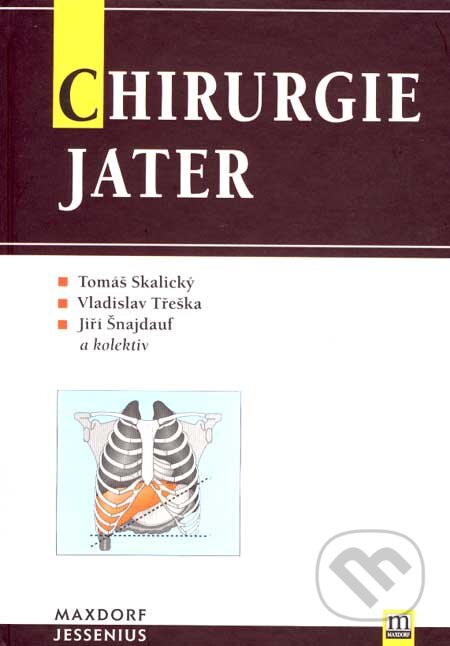 Kniha: Chirurgie jater (Jiří Šnajdauf, Tomáš Skalický, Vladislav Třeška a kolektiv). Maxdorf, 2004 Kniha: Chirurgie jater (Jiří Šnajdauf, Tomáš Skalický, Vladislav Třeška a kolektiv). Maxdorf, 2004