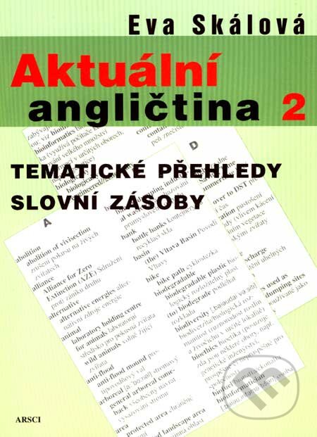 Kniha: Aktuální angličtina 2. (Eva Skálová). ARSCI, 2007 Kniha: Aktuální angličtina 2. (Eva Skálová). ARSCI, 2007
