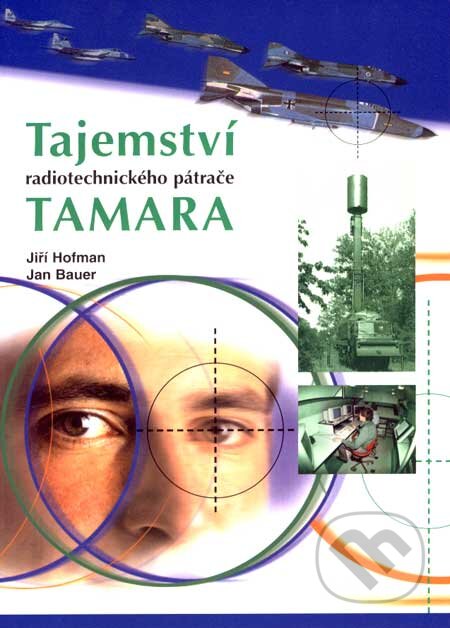 Tajemství radiotechnického pátrače TAMARA - Jiří Hofman, Jan Bauer, Sdělovací technika, 2003