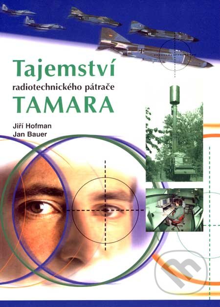 Kniha: Tajemství radiotechnického pátrače TAMARA (Jiří Hofman a Jan Bauer). Sdělovací technika, 2003 Kniha: Tajemství radiotechnického pátrače TAMARA (Jiří Hofman a Jan Bauer). Sdělovací technika, 2003