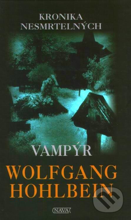 Kniha: Vampýr (2. díl) (Wolfgang Hohlbein). Nava, 2007 Kniha: Vampýr (2. díl) (Wolfgang Hohlbein). Nava, 2007
