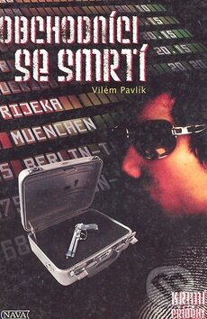 Kniha: Obchodníci se smrtí (Vilém Pavlík). Nava, 2005 Kniha: Obchodníci se smrtí (Vilém Pavlík). Nava, 2005