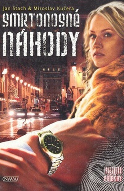 Kniha: Smrtonosné náhody (Jan Stach a Miroslav Kučera). Nava, 2006 Kniha: Smrtonosné náhody (Jan Stach a Miroslav Kučera). Nava, 2006