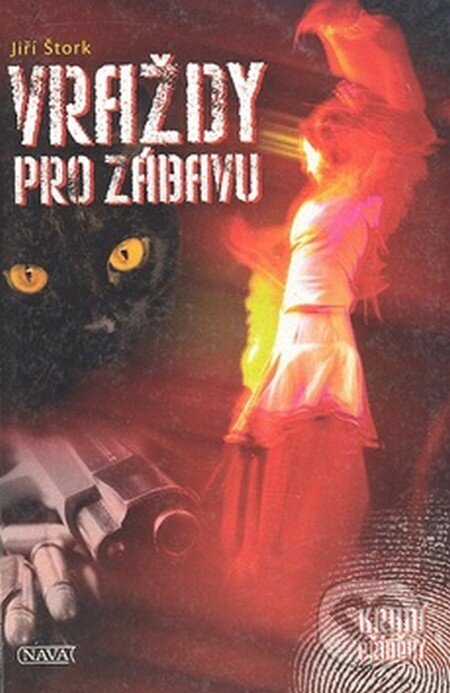 Kniha: Vraždy pro zábavu (Jiří Štork). Nava, 2006 Kniha: Vraždy pro zábavu (Jiří Štork). Nava, 2006