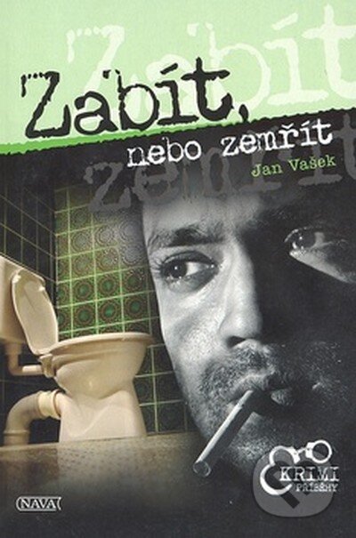 Kniha: Zabít, nebo zemřít (Jan Vašek). Nava, 2007 Kniha: Zabít, nebo zemřít (Jan Vašek). Nava, 2007