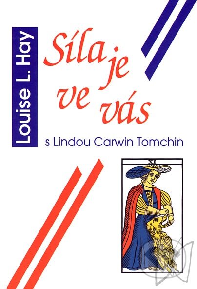 Kniha: Síla je ve vás (Louise L. Hay). Pragma, 2007 Kniha: Síla je ve vás (Louise L. Hay). Pragma, 2007