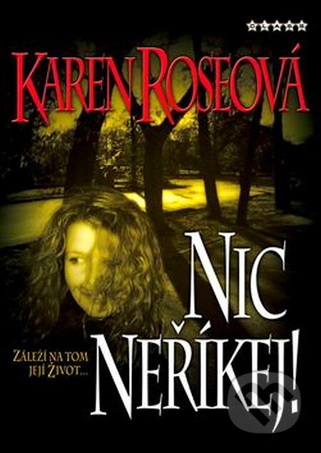 Kniha: Nic neříkej! (Karen Roseová). BB/art, 2006 Kniha: Nic neříkej! (Karen Roseová). BB/art, 2006