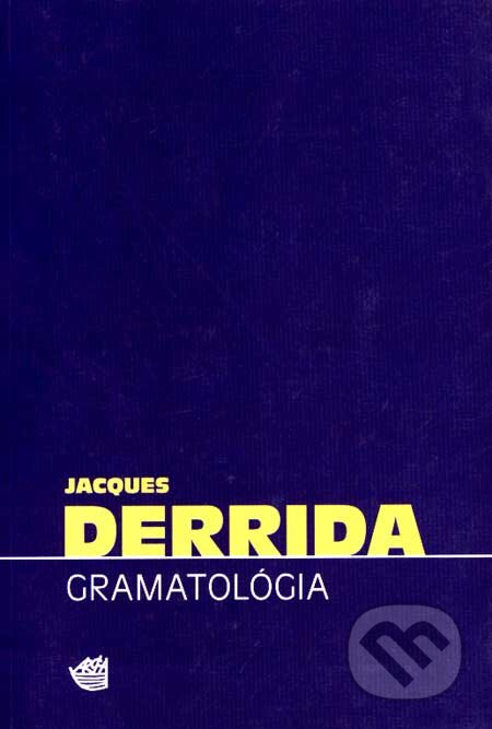 Kniha: Gramatológia (Jacques Derrida). Archa, 1999 Kniha: Gramatológia (Jacques Derrida). Archa, 1999