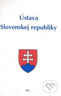 Kniha: Ústava Slovenskej republiky (IRIS). IRIS, 2007 Kniha: Ústava Slovenskej republiky (IRIS). IRIS, 2007