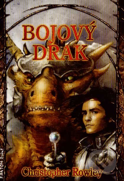 Kniha: Bojový drak (Christopher Rowley). FANTOM Print, 2007 Kniha: Bojový drak (Christopher Rowley). FANTOM Print, 2007