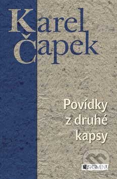 Kniha: Povídky z druhé kapsy (Karel Čapek). Nakladatelství Fragment, 2007 Kniha: Povídky z druhé kapsy (Karel Čapek). Nakladatelství Fragment, 2007