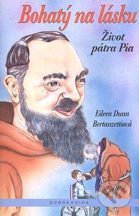 Kniha: Bohatý na lásku (Eileen Dunn Bertanzettiová). Dobrá kniha, 2001 Kniha: Bohatý na lásku (Eileen Dunn Bertanzettiová). Dobrá kniha, 2001
