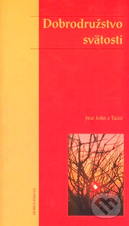 Kniha: Dobrodružstvo svätosti (Brat John z Taizé). Dobrá kniha, 2002 Kniha: Dobrodružstvo svätosti (Brat John z Taizé). Dobrá kniha, 2002