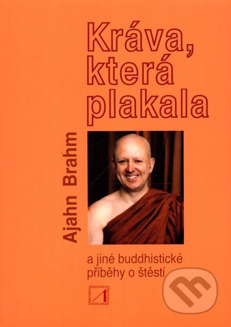 Kniha: Kráva, která plakala (Ajahn Brahm). Alternativa, 2007 Kniha: Kráva, která plakala (Ajahn Brahm). Alternativa, 2007