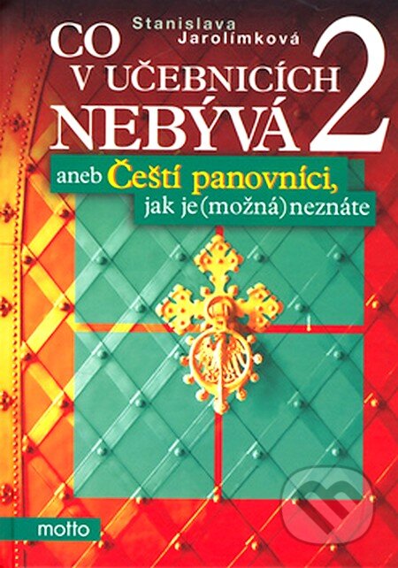 Kniha: Co v učebnicích nebývá 2 (Stanislava Jarolímková). Motto, 2007 Kniha: Co v učebnicích nebývá 2 (Stanislava Jarolímková). Motto, 2007