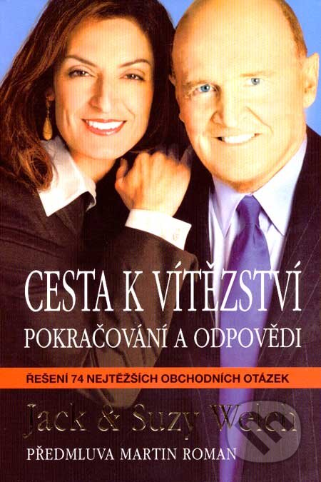 Kniha: Cesta k vítězství - Pokračování a odpovědi (Jack Welch a Suzy Welch). Pragma, 2007 Kniha: Cesta k vítězství - Pokračování a odpovědi (Jack Welch a Suzy Welch). Pragma, 2007