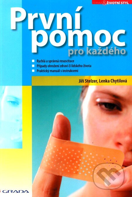 Kniha: První pomoc pro každého (Jiří Stelzer a Lenka Chytilová). Grada, 2007 Kniha: První pomoc pro každého (Jiří Stelzer a Lenka Chytilová). Grada, 2007