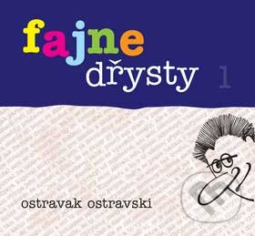Kniha: Fajne dřysty 1 (Ostravak Ostravski). Repronis, 2007 Kniha: Fajne dřysty 1 (Ostravak Ostravski). Repronis, 2007