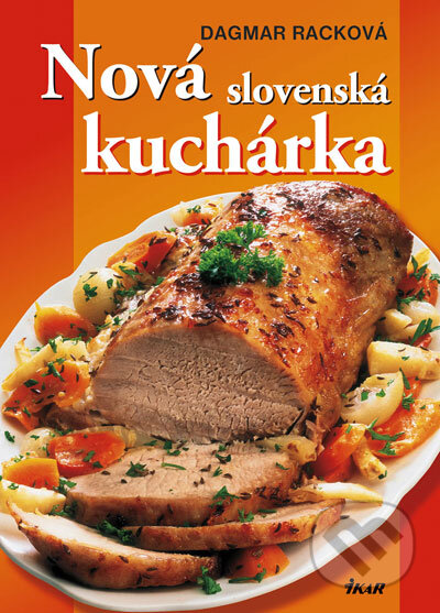Kniha: Nová slovenská kuchárka (Dagmar Racková). Ikar, 2007 Kniha: Nová slovenská kuchárka (Dagmar Racková). Ikar, 2007