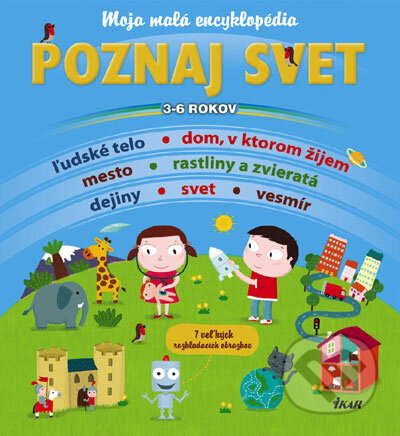 Kniha: Poznaj svet - Moja malá encyklopédia (Ikar). Ikar, 2007 Kniha: Poznaj svet - Moja malá encyklopédia (Ikar). Ikar, 2007