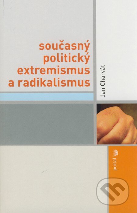 Kniha: Současný politický extremismus a radikalismus (Jan Charvát). Portál, 2007 Kniha: Současný politický extremismus a radikalismus (Jan Charvát). Portál, 2007