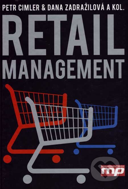 Kniha: Retail Management (Petr Cimler, Dana Zadražilová a kolektív). Management Press, 2007 Kniha: Retail Management (Petr Cimler, Dana Zadražilová a kolektív). Management Press, 2007