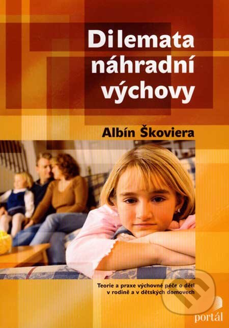 Kniha: Dilemata náhradní výchovy (Albín Škoviera). Portál, 2007 Kniha: Dilemata náhradní výchovy (Albín Škoviera). Portál, 2007