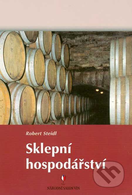 Kniha: Sklepní hospodářství (Robert Steidl). Radix, 2002 Kniha: Sklepní hospodářství (Robert Steidl). Radix, 2002