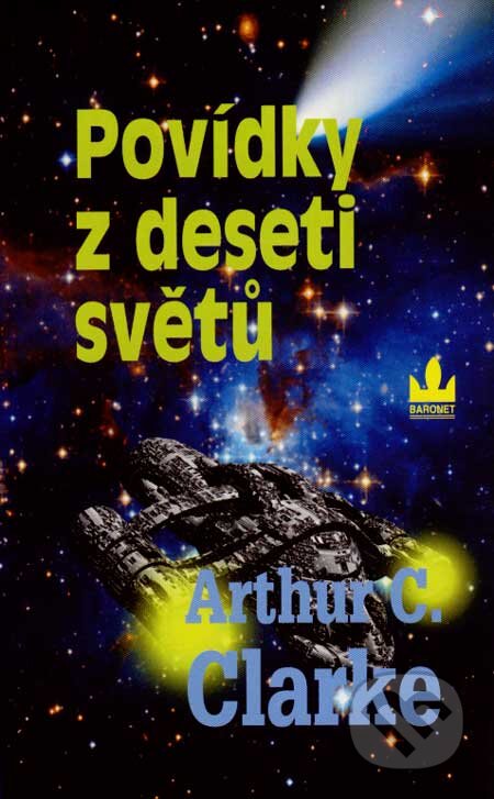 Kniha: Povídky z deseti světů (Arthur C. Clarke). Baronet, 2007 Kniha: Povídky z deseti světů (Arthur C. Clarke). Baronet, 2007