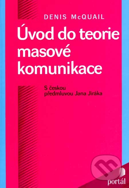 Kniha: Úvod do teorie masové komunikace (Denis McQuail). Portál, 2007 Kniha: Úvod do teorie masové komunikace (Denis McQuail). Portál, 2007