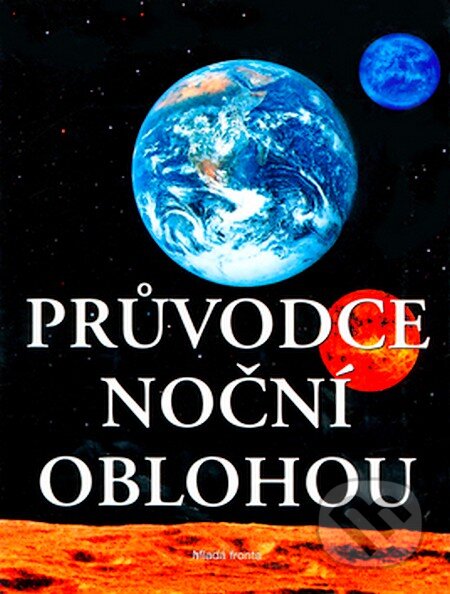 Kniha: Průvodce noční oblohou (Mladá fronta). Mladá fronta, 2007 Kniha: Průvodce noční oblohou (Mladá fronta). Mladá fronta, 2007