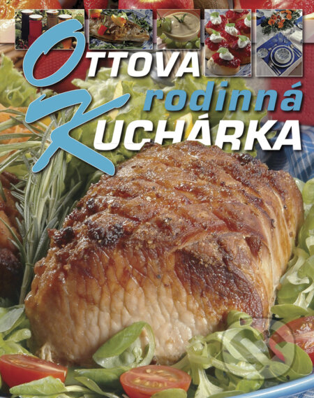 Kniha: Ottova rodinná kuchárka (Ottovo nakladateľstvo). Ottovo nakladateľstvo, 2007 Kniha: Ottova rodinná kuchárka (Ottovo nakladateľstvo). Ottovo nakladateľstvo, 2007