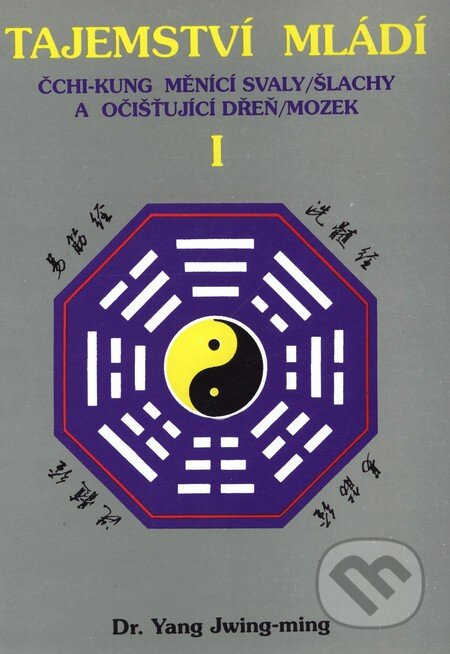 Kniha: Tajemství mládí I (Yang Jwing-ming). CAD PRESS, 2007 Kniha: Tajemství mládí I (Yang Jwing-ming). CAD PRESS, 2007
