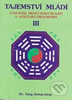 Kniha: Tajemství mládí III (Yang Jwing-ming). CAD PRESS, 2007 Kniha: Tajemství mládí III (Yang Jwing-ming). CAD PRESS, 2007