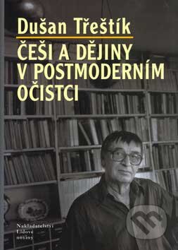 Kniha: Češi a dějiny v postmoderním očistci (Dušan Třeštík). Nakladatelství Lidové noviny, 2007 Kniha: Češi a dějiny v postmoderním očistci (Dušan Třeštík). Nakladatelství Lidové noviny, 2007