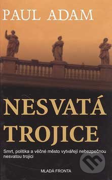 Kniha: Nesvatá trojice (Paul Adam), 2007 Kniha: Nesvatá trojice (Paul Adam), 2007