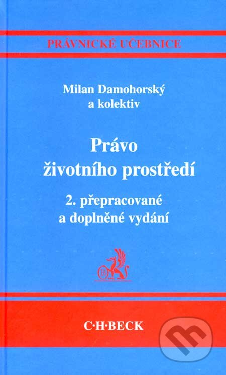 Kniha: Právo životního prostředí (Milan Damohorský a kolektív). C. H. Beck, 2007 Kniha: Právo životního prostředí (Milan Damohorský a kolektív). C. H. Beck, 2007