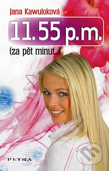 Kniha: 11.55 p.m. (za pět minut...) (Jana Kawuloková). Petra, 2007 Kniha: 11.55 p.m. (za pět minut...) (Jana Kawuloková). Petra, 2007