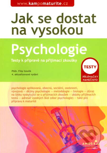 Kniha: Jak se dostat na vysokou - Psychologie (Filip Smolík). Amos, 2007 Kniha: Jak se dostat na vysokou - Psychologie (Filip Smolík). Amos, 2007