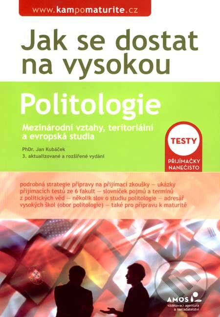 Kniha: Jak se dostat na vysokou - Politologie (Jan Kubáček). Amos, 2007 Kniha: Jak se dostat na vysokou - Politologie (Jan Kubáček). Amos, 2007