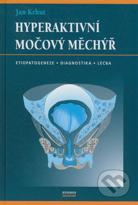 Kniha: Hyperaktivní močový měchýř (Jan Krhut). Maxdorf, 2007 Kniha: Hyperaktivní močový měchýř (Jan Krhut). Maxdorf, 2007