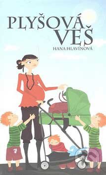 Kniha: Plyšová veš (Hana Hlavínová). Mladá fronta, 2007 Kniha: Plyšová veš (Hana Hlavínová). Mladá fronta, 2007