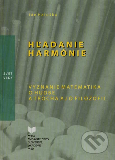 Kniha: Hľadanie harmónie (Ján Haluška). VEDA, 2006 Kniha: Hľadanie harmónie (Ján Haluška). VEDA, 2006