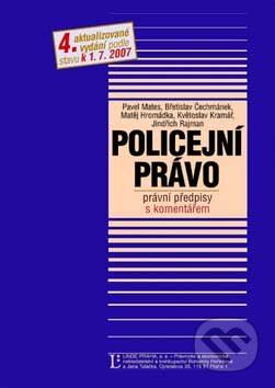 Kniha: Policejní právo (Pavel Mates a kolektív). Linde, 2007 Kniha: Policejní právo (Pavel Mates a kolektív). Linde, 2007