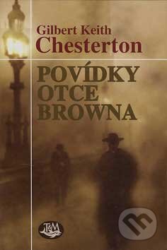 Kniha: Povídky otce Browna (Gilbert Keith Chesterton). Toužimský & Moravec, 2007 Kniha: Povídky otce Browna (Gilbert Keith Chesterton). Toužimský & Moravec, 2007